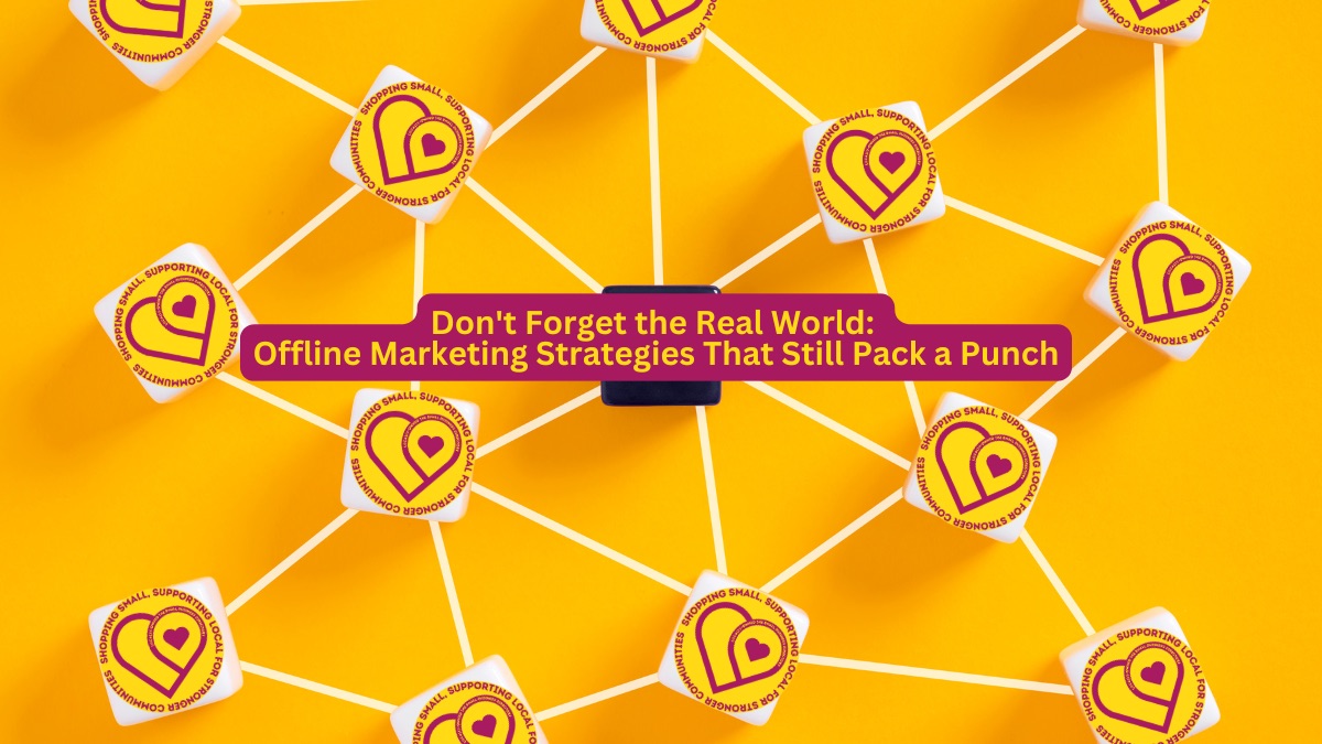 Offline Marketing Strategies That Still Pack a Punch