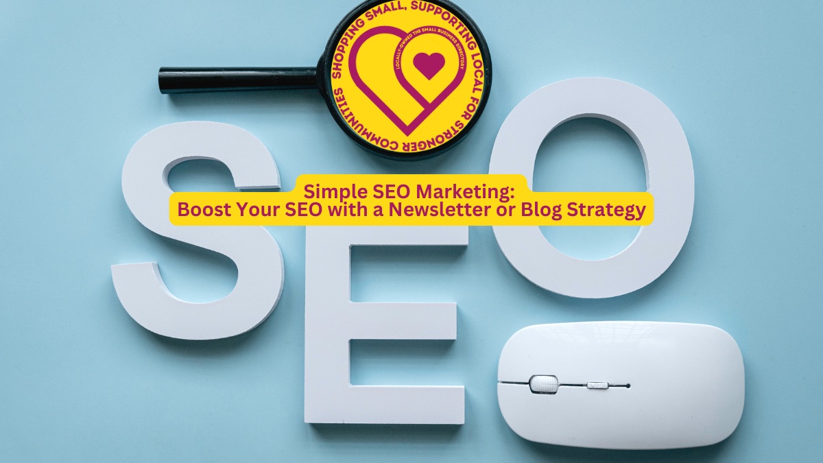 Simple SEO Marketing: Boost Your SEO with a Newsletter or Blog Strategy